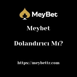 Meybet Dolandırıcı Mı?