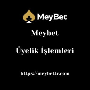 Meybet Üyelik İşlemleri
